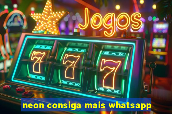 neon consiga mais whatsapp